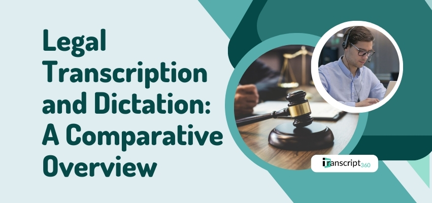 5 Key Differences between Legal Transcription and Dictation